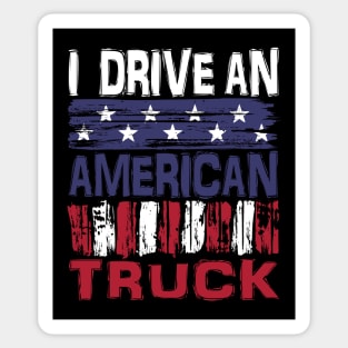 I drive An American Truck Sticker